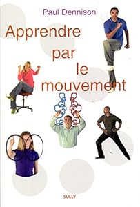 Book's Cover of Apprendre par le mouvement : Éducation Kinesthésique et Brain Gym