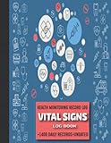  Vital Signs Log Book: Perfect for tracking Blood pressure, Blood sugar ,Weight, Heart rate, Temperature & Oxygen Saturation... Medical log book. Large Print 120 Pages.