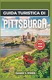  Guida turistica di Pittsburgh 2025-2026: Esplora la fiorente scena artistica, le straordinarie avventure all\'aria aperta e le delizie culinarie