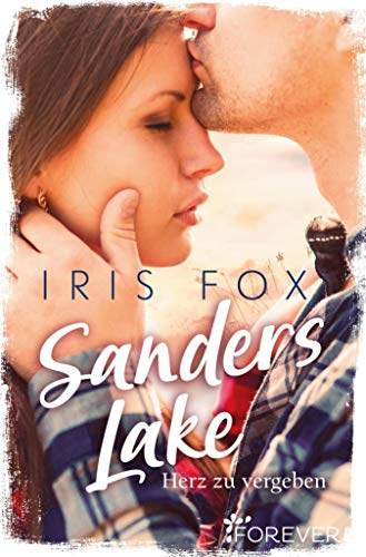 Sanders Lake - Herz zu vergeben: Roman von [Iris Fox]