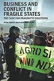 Business and Conflict in Fragile States: The Case for Pragmatic Solutions (Adelphi series)