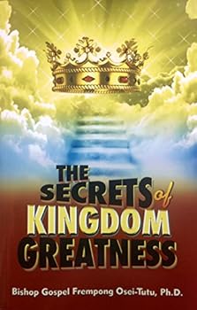 Paperback The Secrets of Kingdom Greatness Book