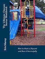 The Ultimate Daycare Starter Workbook (Volume 1) 0615773605 Book Cover