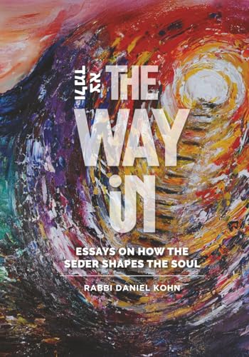 The Way In: How the Seder Shapes the Soul: Essays on Human Freedom Inspired by the Haggadah (Pathways to Freedom)