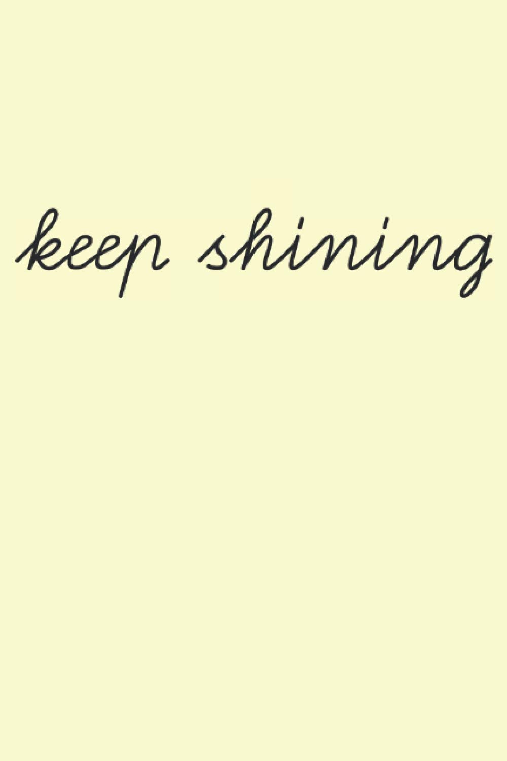 Keep Shining, Yellow: 6x9" Funny Blank Lined Gag Notebook