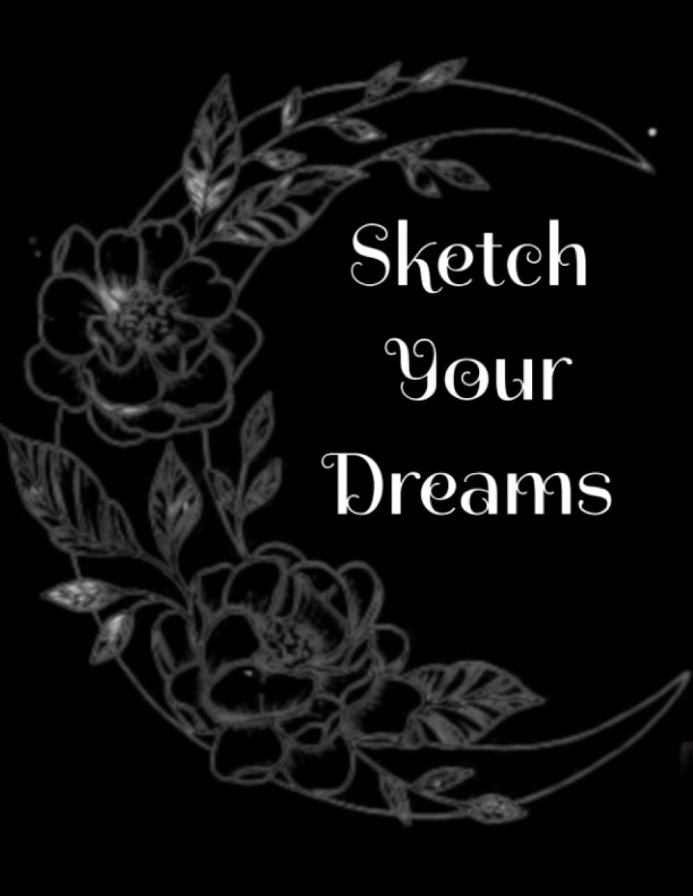 Sketch Your Dreams: Sketch book: Sketching book, Drawing book, Magical Notebook, Witchy notebook journal