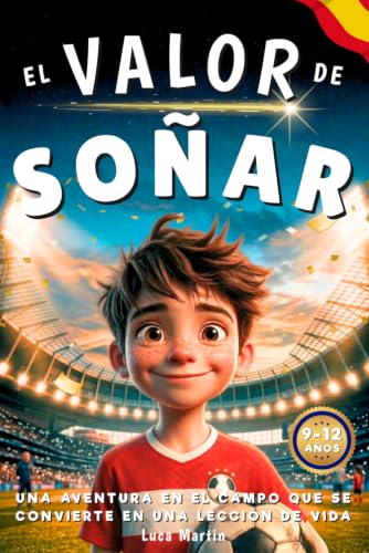 Imagen de El Valor De Soñar Donde Nace La Magia: Un libro de fútbol para niños de 9 a 12 años