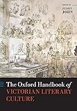 The Oxford Handbook of Victorian Literary Culture (Oxford Handbooks)