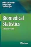 Biomedical Statistics: A Beginner's Guide