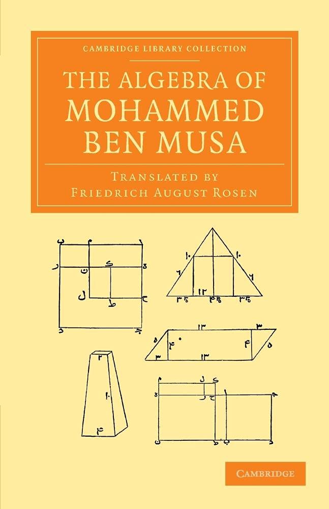 The Algebra of Mohammed ben Musa (Cambridge Library Collection - Perspectives from the Royal Asiatic Society)