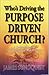 Who's Driving the Purpose Driven Church?