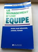 Le Management d'une équipe : Guide pour négocier, animer, former 2708107887 Book Cover