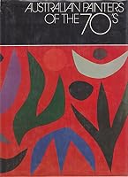 Australian Painters of the 70's 0725402156 Book Cover