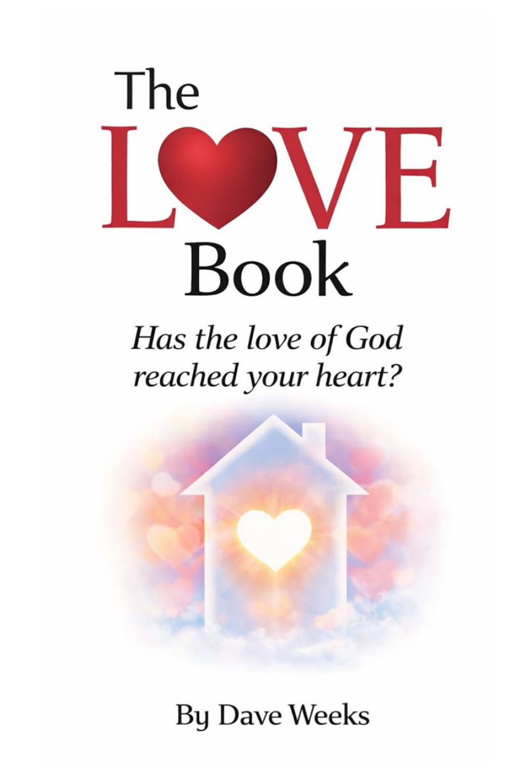 The LOVE Book: Has the love of God reached your heart?
