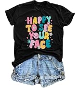 Happy to See Your Face Shirt: Women Funny Teacher T-Shirt First Day of School Shirts Groovy Back ...