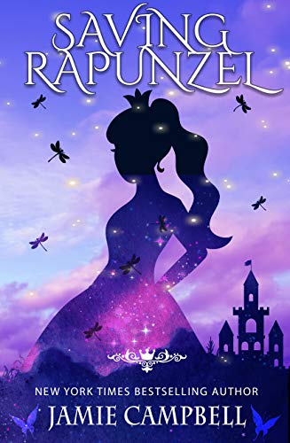 Saving Rapunzel: A Twisted Fairy Tale Retelling (The Fairy Tales Retold Series Book 2)