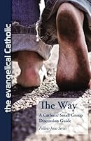 The Way: A Catholic Small Group Bible Discussion Guide 1505706521 Book Cover