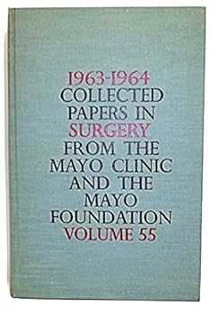 1963-1964 Collected Papers in Medicine from the Mayo Clinic and the Mayo Foundation Volume 55