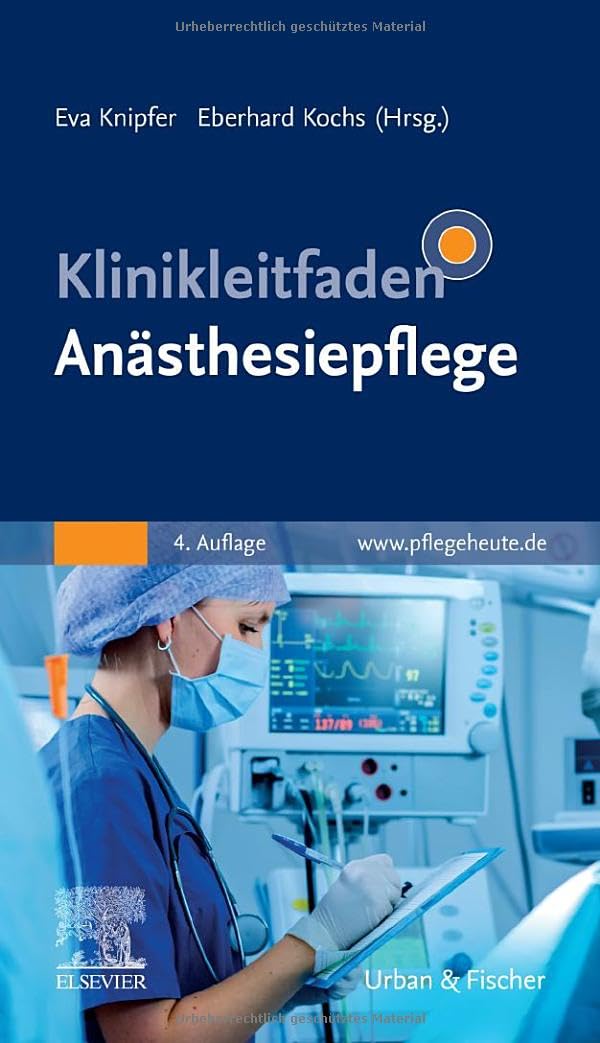 Klinikleitfaden Anästhesiepflege (KLINIKLEITFADEN PFLEGE - Urban & Fischer-Verlag)