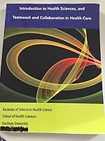 Introduction to Health Sciences, and Teamwork and Collaboration in Health Care Bachelor of Science in Health Science School of Health Sciences Stockton University 1284009610 Book Cover