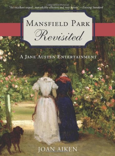 Mansfield Park Revisited: A Jane Austen Entertainment