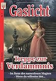 gaslichten  Gaslicht Nr. 4: Treppe zur Verdammnis / Im Bann des namenlosen Magiers / Wenn du willenlos bist...: Ein Kelter Books Mystikroman