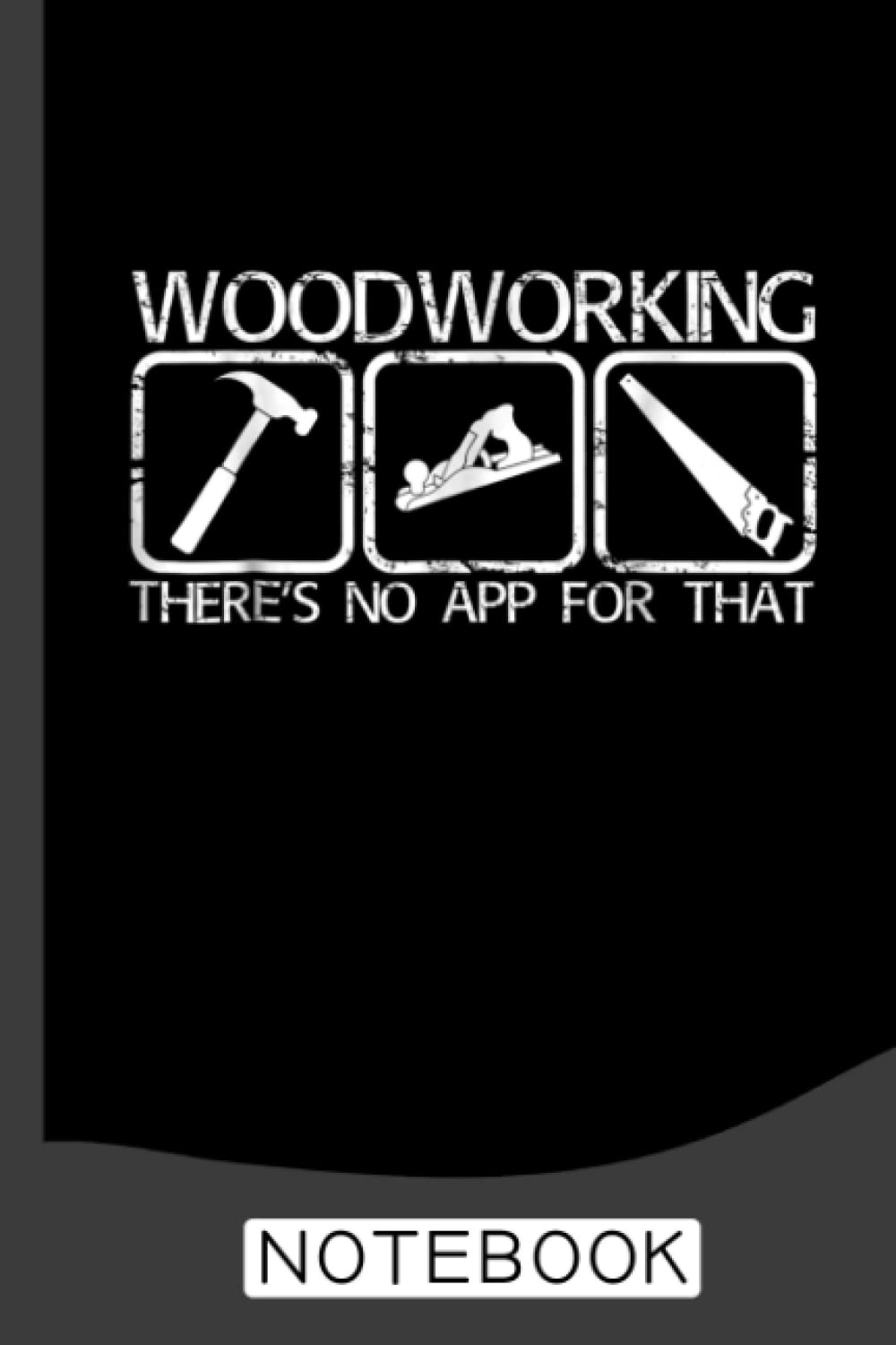 Woodworking Carpentry Tools Funny Carpenter's Notebook: A Journal / Organizer Notebook for Woodworkers & Carpenters