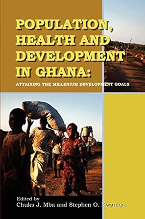 Population, Health and Development in Ghana: Attaining the Millennium Development Goals -Wow! eBook