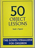 50 object lessons: The Gospel visualized for children B0007HN0GM Book Cover