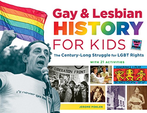 Gay & Lesbian History for Kids: The Century-Long Struggle for LGBT Rights, with 21 Activities (For Kids series Book 60) (English Edition)