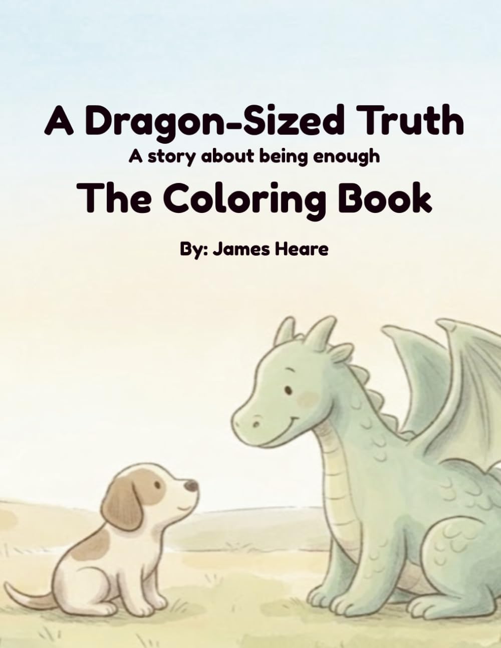A Dragon-Sized Truth: The Coloring Book: A Coloring Book about being Enough (A Dragon-Sized Truth: A Story about being Enough)