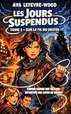 Les jours suspendus Tome 1 – Sur le fil du destin: Parfois sauver une vie peut mettre une ...