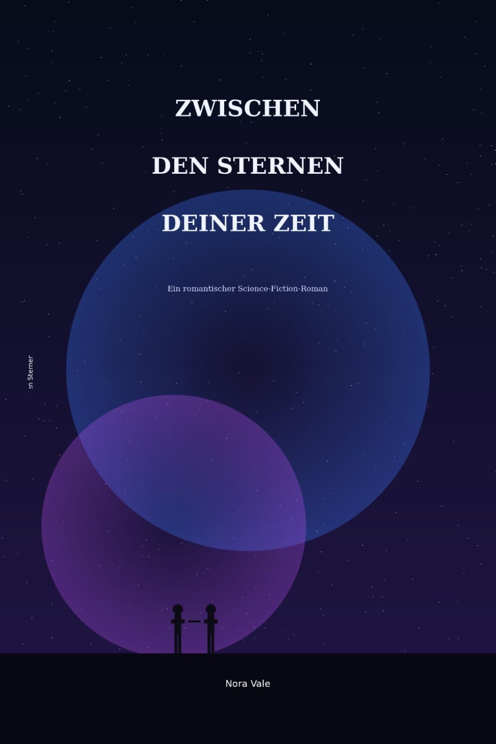 Zwischen den Sternen deiner Zeit: Ein romantischer Science-Fiction-Roman über Liebe, Erinnerung und das Schicksal der Zeit