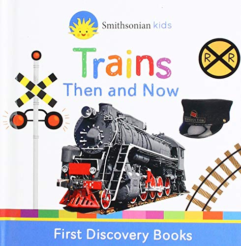 Trains Then and Now (Smithsonian Kids First Discovery Books)