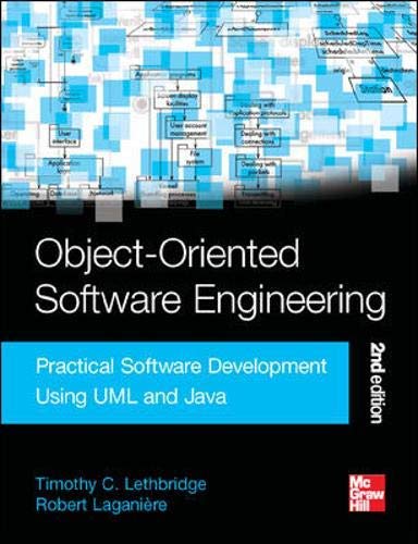 Object-Oriented Software Engineering: Practical Software Development Using UML and Java by Timothy Christian Lethbridge (2004-12-01)