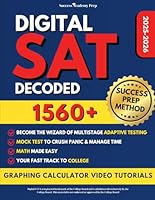 DIGITAL SAT Decoded: Step-by-Step Guide to Scoring 1560+ | Decode Adaptive Testing with SUCCESS PREP METHOD™, Master DSAT Platform & Desmos Calculator, and Excel on the SAT with Full-Length Exams 1805560549 Book Cover