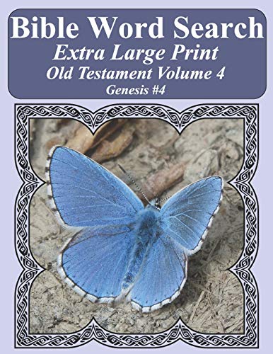 Bible Word Search Extra Large Print Old Testament Volume 4: Genesis #4 (Bible Word Search Puzzles For Adults Jumbo Print Butterfly Edition)
