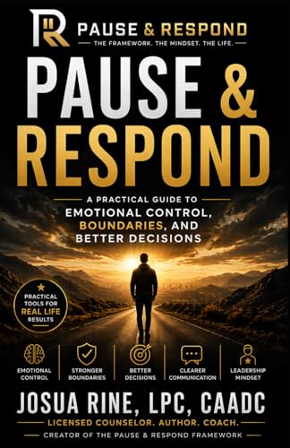 PAUSE & RESPOND: A Practical Guide to Emotional Control, Boundaries, and Better Decisions