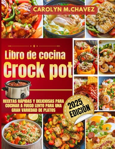 Libro de cocina Crock Pot: Recetas rápidas y deliciosas para cocinar a fuego lento para una gran variedad de platos