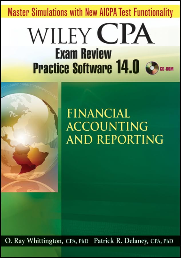 Wiley CPA Examination Review Practice Software 14.0 Financial Accounting and Reporting Delaney, Patrick R. and Whittington, O. Ray