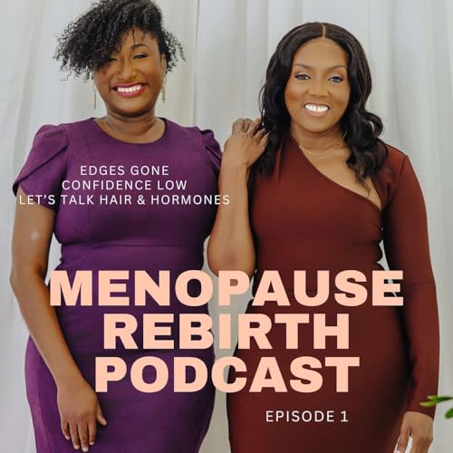 『Edges Gone. Confidence Low. Let’s Talk Hair & Hormones | Menopause Rebirth Podcast - Ep. 1』のカバーアート