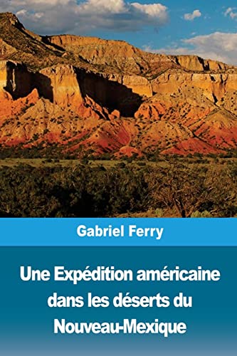 Une Expédition américaine dans les déserts du Nouveau-Mexique (French Edition)