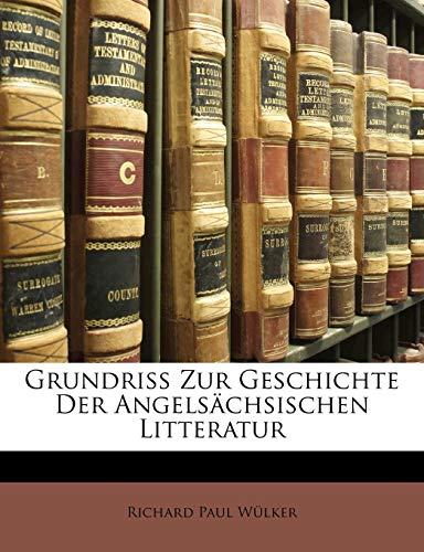 Grundriss Zur Geschichte Der Angelsächsischen Litteratur (German Edition)
