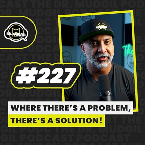 Episode 227 - WHERE THERE&rsquo;S A PROBLEM, THERE&rsquo;S A SOLUTION!