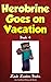 Herobrine Goes on Vacation (Herobrine's Wacky Adventures Book 4)
