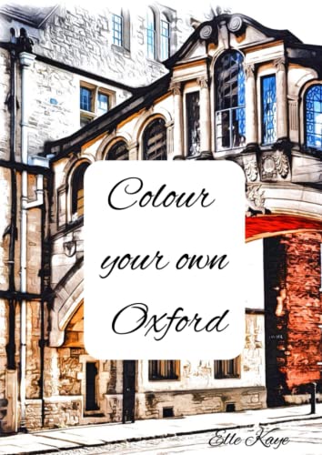 Image of Colour Your Own Oxford: Oxford University and City - Use Paint, Ink, Watercolour, Pencil - 53 pages of popular spots in Oxford