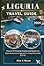 LIGURIA TRAVEL GUIDE: Discover 87 Amazing Activities and Bucket-List Experiences Across Liguria for a Truly Memorable Journey (Ritcher the explorer (ENG))