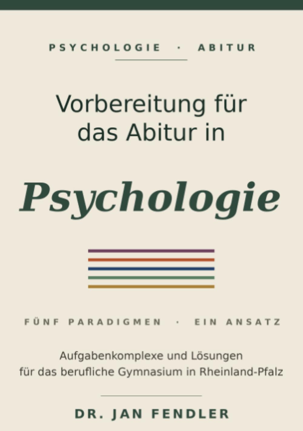 Vorbereitung auf das Abitur im Fach Psychologie - Aufgaben und Lösungen: für das Berufliche Gymnasium in Rheinland-Pfalz