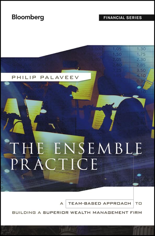 The Ensemble Practice: A Team-Based Approach to Building a Superior Wealth Management Firm (Bloomberg Financial)