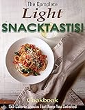  The Complete Light Snacktastic Cookbook with 150-Calorie Snacks That Keep You Satisfied (English Edition)